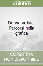 Donne artiste. Percorsi nella grafica libro