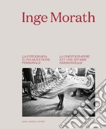 Inge Morath. La fotografia è una questione personale-La photographie est une affaire personnelle. Ediz. bilingue