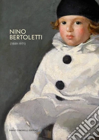 Nino Bertoletti (1889-1971). Ediz. a colori libro