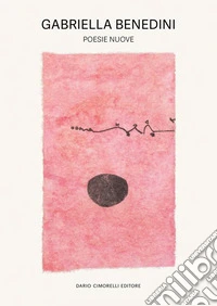 Gabriella Benedini. Poesie nuove. Ediz. illustrata libro