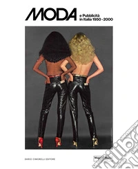Moda e pubblicità in Italia 1950-2000. Ediz. a colori libro