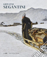 Giovanni Segantini. Ediz. a colori libro