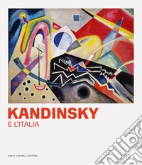 Kandinsky e l'Italia. Ediz. italiana e inglese libro