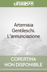 Artemisia Gentileschi. L'annunciazione libro