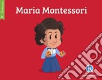 Maria Montessori. Ediz. a colori libro