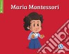 Maria Montessori. Ediz. a colori libro