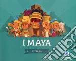 I Maya. Ediz. a colori libro