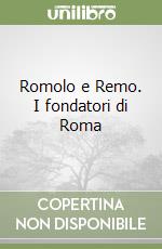 Romolo e Remo. I fondatori di Roma libro