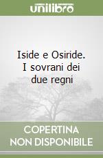 Iside e Osiride. I sovrani dei due regni libro