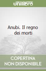 Anubi. Il regno dei morti libro