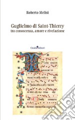 Guglielmo di Saint-Thierry tra conoscenza, amore e rivelazione