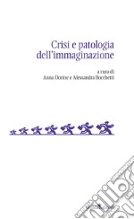 Crisi e patologia dell'immaginazione libro