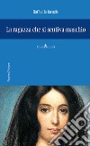 La ragazza che si sentiva maschio libro