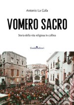 Vomero sacro. Storia della vita religiosa in collina libro