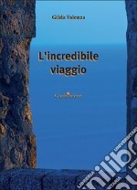 L'incredibile viaggio libro