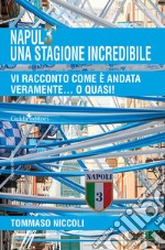 Napul3' una stagione incredibile. Vi racconto com'è andata veramente... o quasi! libro