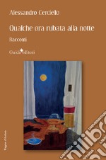 Qualche ora rubata alla notte. Racconti libro