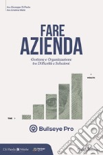 Fare azienda. Gestione e organizzazione tra difficoltà e soluzioni libro