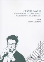 Cesare Pavese. La «tentazione dell'impossibile» in un mondo «multipolare» libro