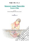 Nascere come Pinocchio. Storie di PMA libro