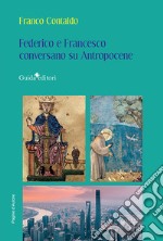 Federico e Francesco conversano su Antropocene libro