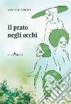 Il prato negli occhi libro di Iaccarino Anna