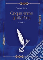 Cinque anime al Ritz Paris