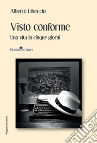Visto conforme. Una vita in cinque giorni