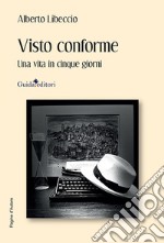 Visto conforme. Una vita in cinque giorni libro