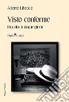 Visto conforme. Una vita in cinque giorni libro di Libeccio Alberto