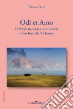 Odi et amo. 55 poesie tra senso e controsenso ed un Inno alla Vicinanza libro