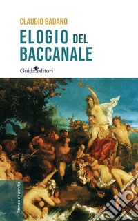Elogio del baccanale