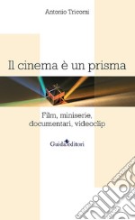 Il cinema è un prisma. Film, miniserie, documentari, videoclip libro