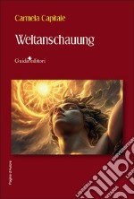 Weltanschauung. Ediz. italiana libro