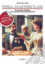 Pizza masterclass. Il manuale didattico per la formazione professionale