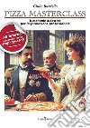 Pizza masterclass. Il manuale didattico per la formazione professionale libro di Borriello Giulio