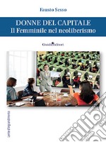 Donne del capitale. Il femminile nel neoliberismo libro