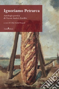 Ignoriamo Petrarca. Ediz. italiana e catalana libro