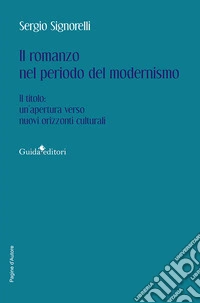 Il romanzo nel periodo del modernismo. Il titolo: un'apertura verso nuovi orizzonti culturali libro