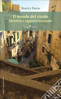 Il mondo del vicolo. Identità e rappresentazione libro