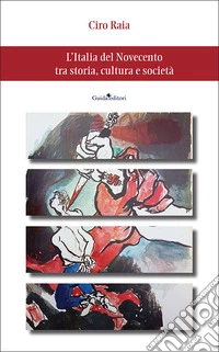 L'Italia del Novecento tra storia, cultura e società libro