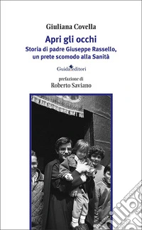 Apri gli occhi. Storia di padre Giuseppe Rassello, un prete scomodo alla Sanità libro