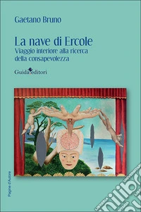 La nave di Ercole. Viaggio interiore alla ricerca della consapevolezza libro