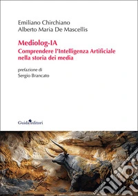 Mediolog-IA. Comprendere l'Intelligenza Artificiale nella storia dei media libro