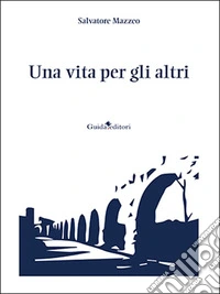 Una vita per gli altri libro
