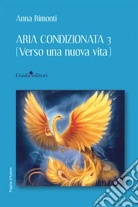 Aria condizionata 3. (Verso una nuova vita) libro