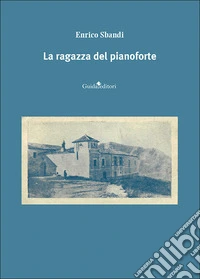 La ragazza del pianoforte. Nuova ediz. libro
