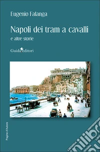 Napoli dei tram a cavallo e altre storie libro