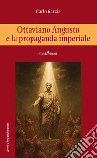 Ottaviano Augusto e la propaganda imperiale libro
