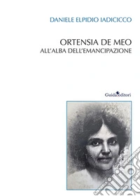 Ortensia De Meo. All'alba dell'emancipazione. Nuova ediz. libro